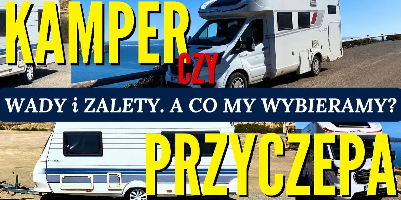 Co lepsze: kamper czy przyczepa kempingowa? Kluczowe różnice i porady