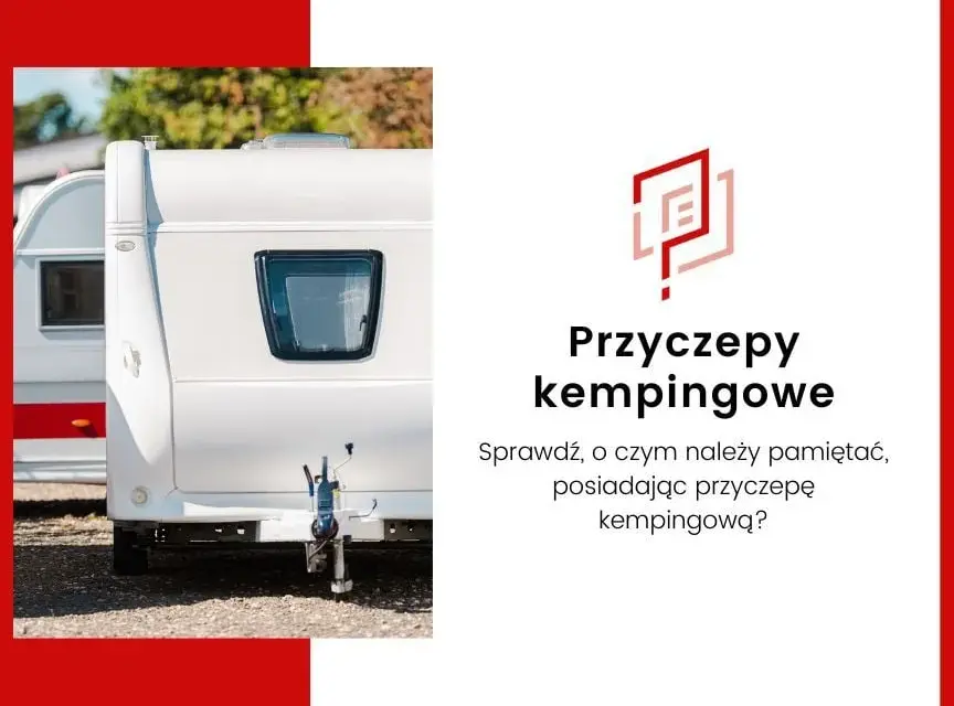 Jak zarejestrować przyczepę kempingową i uniknąć zbędnych kosztów