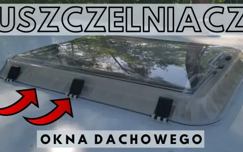 Jak uszczelnić okno w przyczepie kempingowej, aby uniknąć przecieków