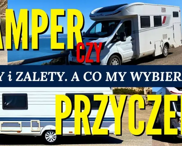Co lepsze: kamper czy przyczepa kempingowa? Kluczowe różnice i porady