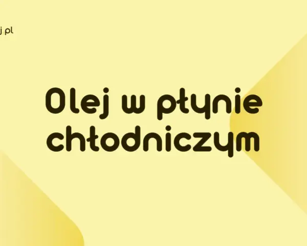 Olej w płynie chłodniczym – poznaj jego zastosowanie i właściwości. JakiOlej.pl.