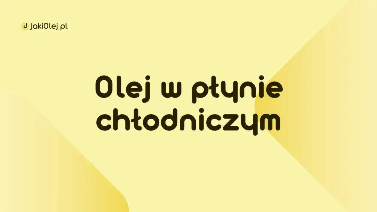 Olej w płynie chłodniczym – poznaj jego zastosowanie i właściwości na JakiOlej.pl.